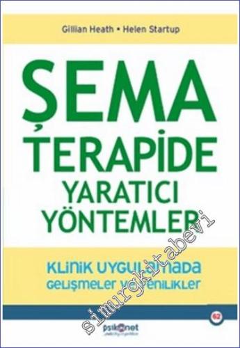 Şema Terapide Yaratıcı Yöntemler : Klinik Uygulamada Gelişmeler ve Yen