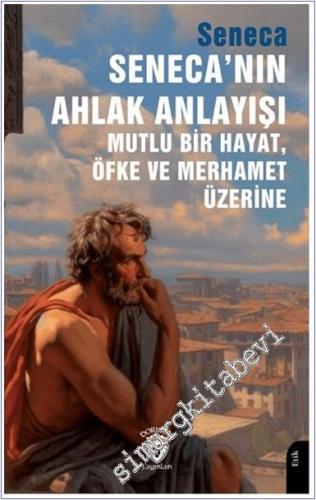 Seneca'nın Ahlak Anlayışı Mutlu Bir Hayat Öfke ve Merhamet Üzerine - 2