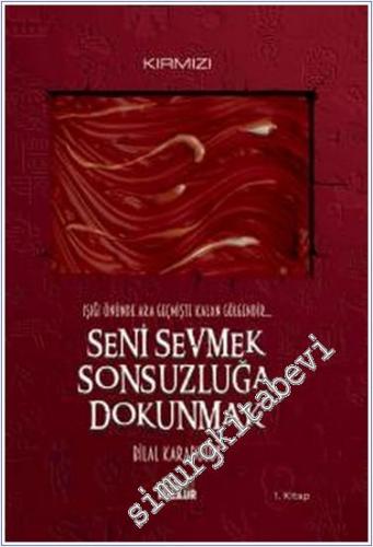 Seni Sevmek Sonsuzluğa Dokunmak : Işığı Önünde Ara Geçmişte Kalan Gölg