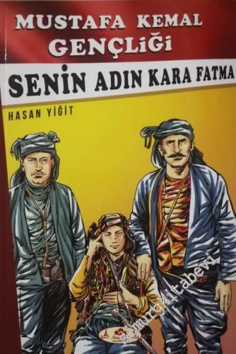 Senin Adın Kara Fatma - Mustafa Kemal Gençliği