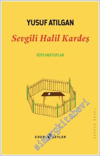 Sevgili Halil Kardeş: Köye Mektuplar