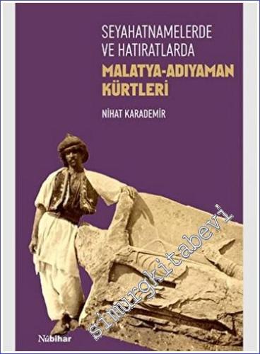 Seyahatnamelerde ve Hatıratlarda Malatya Adıyaman Kürtleri - 2023