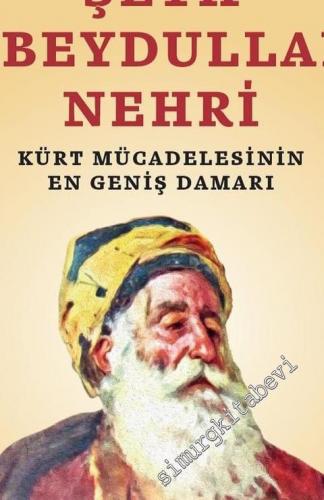 Şeyh Ubeydullah Nehri : Kürt Mücadelesinin En Geniş Damarı