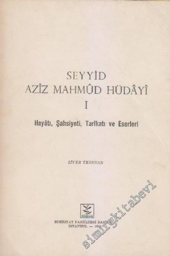 Seyyid Aziz Mahmûd Hüdâyi 1: Hayatı - Şahsiyeti - Tarikatı- Eserleri