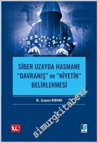 Siber Uzayda Hasmane “Davranış” ve “Niyetin” Belirlenmesi - 2023