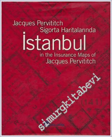 Sigorta Haritalarında İstanbul = Istanbul in the Insurence Maps of Jac