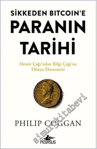 Sikkeden Bitcoin'e Paranın Tarihi : Demir Çağı'ndan Bilgi Çağı'na Düny