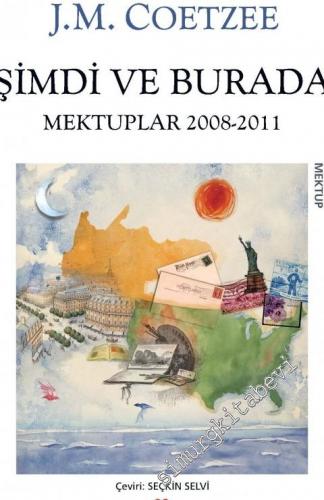 Şimdi ve Burada: Mektuplar 2008 - 2011