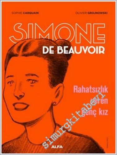 Simone de Beauvoir : Rahatsızlık Veren Genç Kız - 2024