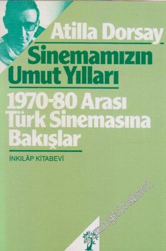 Sinemamızın Umut Yılları : 1970 - 1980 Arası Türk Sinemasına Bakışlar