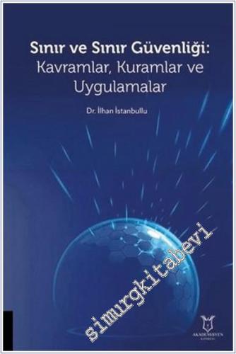 Sınır ve Sınır Güvenliği : Kavramlar Kuramlar ve Uygulamalar - 2024