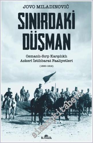 Sınırdaki Düşman Osmanlı-Sırp Karşılıklı Askeri İstihbarat Faaliyetler