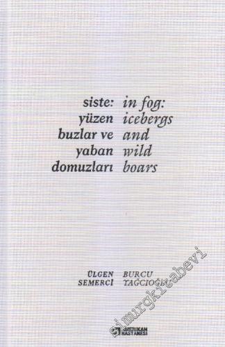 Siste Yüzen Buzlar ve Yaban Domuzları = İn Fog İcebergs And Wild Boars