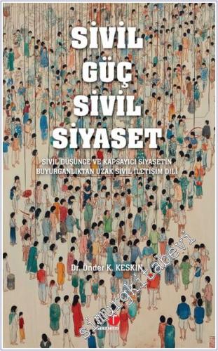 Sivil Güç Sivil Siyaset : Sivil Düşünce ve Kapsayıcı Siyasetin Buyurga