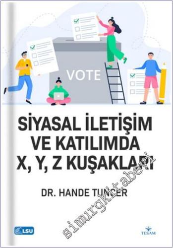 Siyasal İletişim ve Katılımda X Y Z Kuşakları - 2024