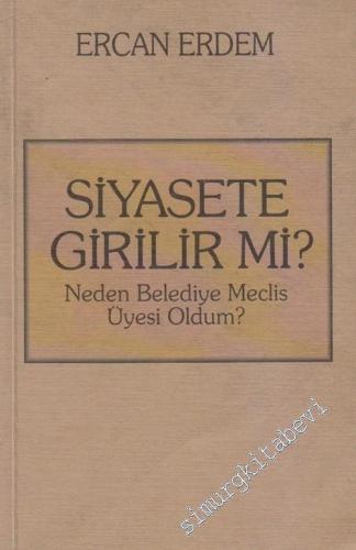 Siyasete Girilir mi, Neden Belediye Meclis Üyesi Oldum?