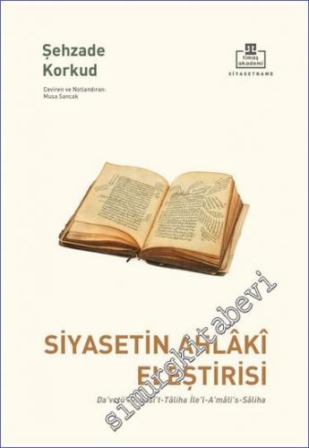 Siyasetin Ahlaki Eleştirisi : Da‘vetü'n-Nefsi't-Tâliha ile'l-A‘mâli's-