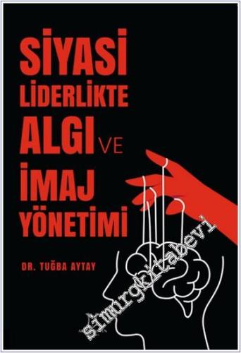 Siyasi Liderlikte Algı ve İmaj Yönetimi - 2024