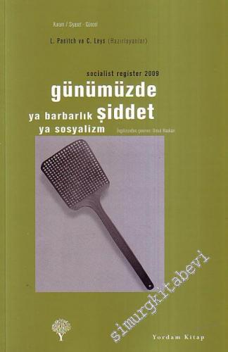 Socialist Register 2009; Günümüzde Şiddet Ya Barbarlık Ya Sosyalizm