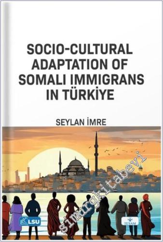 Socio-Cultural Adaptation of Somali Immigrans in Türkiye - 2024