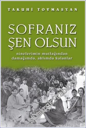 Sofranız Şen Olsun: Ninelerimin Mutfağından Damağımda, Aklımda Kalanla