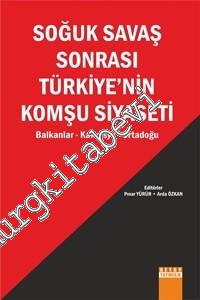 Soğuk Savaş Sonrası Türkiye'nin Komşu Siyaseti: Balkanlar, Kafkasya, O