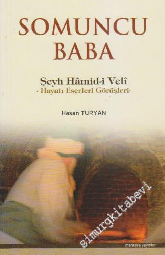 Somuncu Baba: Şeyh Hâmid-i Veli : Hayat, Eserleri, Görüşleri