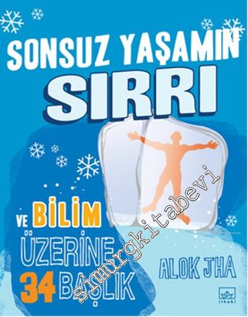 Sonsuz Yaşamın Sırrı ve Bilim Üzerine 34 Başlık