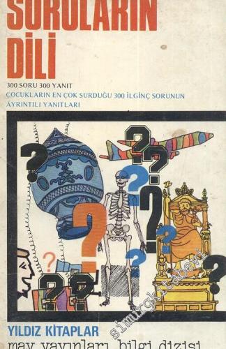 Soruların Dili: Çocukların En Çok Sorduğu 300 İlginç Sorunun Ayrıntılı