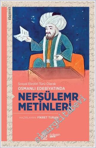 Sosyal Eleştiri Türü Olarak Osmanlı Edebiyatında Nefsülemr Metinleri -