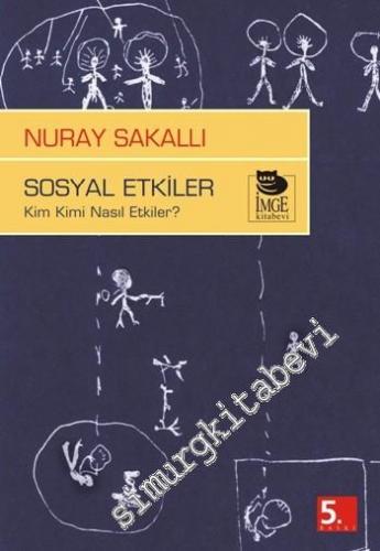 Sosyal Etkiler: Kim Kimi Nasıl Etkiler?