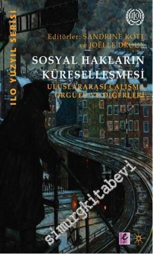 Sosyal Hakların Küreselleşmesi: Uluslararası Çalışma Örgütü ve Diğerle