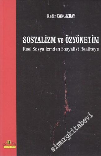 Sosyalizm ve Özyönetim: Reel Sosyalizmden Sosyalist Realiteye