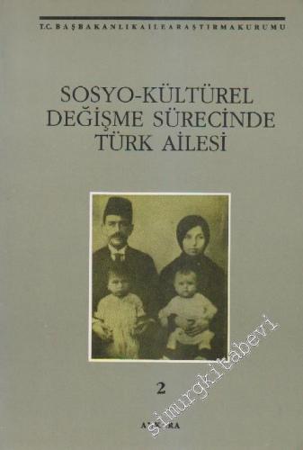 Sosyo - Kültürel Değişme Sürecinde Türk Ailesi, Cilt 2