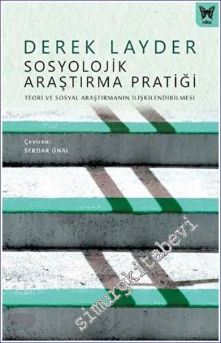 Sosyolojik Araştırma Pratiği: Teori ve Sosyal Araştırmanın İlişkilendi