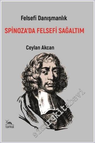 Spinoza'da Felsefi Sağaltım: Felsefi Danışmanlık - 2024