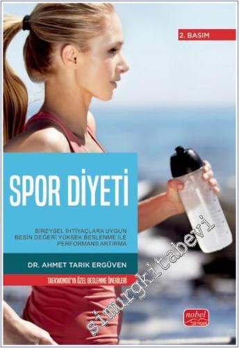 Spor Diyeti : Bireysel İhtiyaçlara Uygun Besin Değeri Yüksek Beslenme 