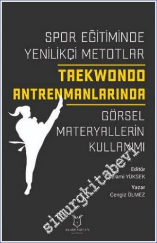 Spor Eğitiminde Yenilikçi Metotlar : Taekwondo Antrenmanlarında Görsel