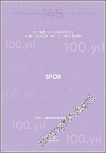 Spor : Geçmişten Günümüze Kurtuluşunun 100. Yılında İzmir - 2024