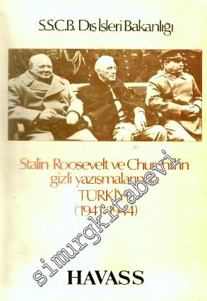 Stalin - Roosevelt ve Churchill'in Gizli Yazışmalarında Türkiye (1941 