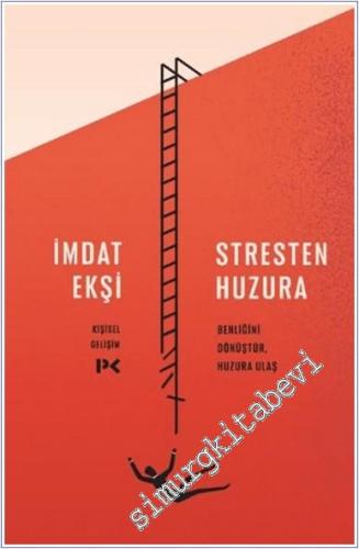 Stresten Huzura Benliğini Dönüştür Huzura Ulaş - 2024