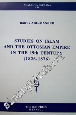 Studies on Islam and the Ottoman Empire in the 19th Century (1826 - 18