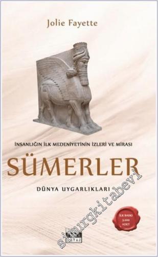 Sümerler : İnsanlığın İlk Medeniyetinin İzleri ve Mirası - 2024