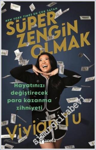 Süper Zengin Olmak : Hayatınızı Değiştirecek Para Kazanma Zihniyeti - 