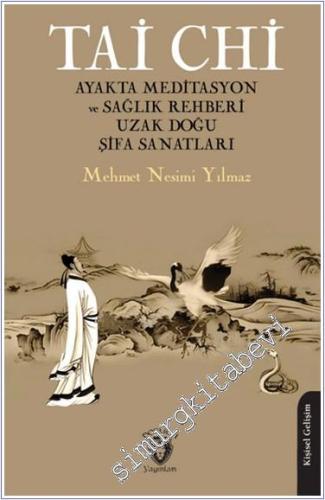 Tai Chi Ayakta Meditasyon ve Sağlık Rehberi Uzak Doğu Şifa Sanatları -