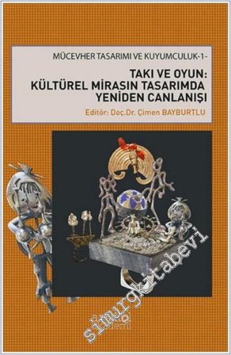 Takı ve Oyun : Kültürel Mirasın Tasarımda Yeniden Canlanışı - Mücevher