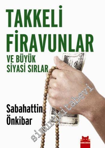 Takkeli Firavunlar ve Büyük Siyasi Sırlar