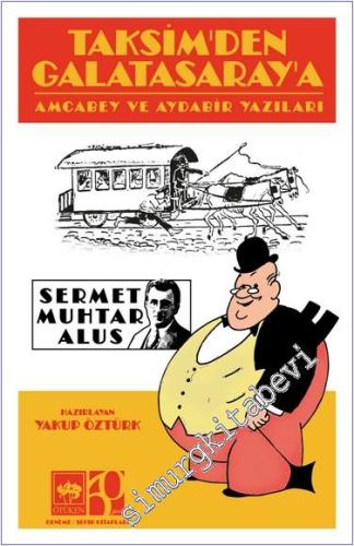 Taksim'den Galatasaray'a : Amcabey ve Aydabir Yazıları - 2024