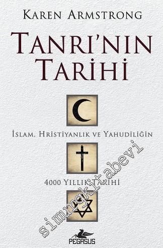 Tanrı'nın Tarihi: İslam, Hristiyanlık ve Yahudiliğin 4000 Yıllık Tarih