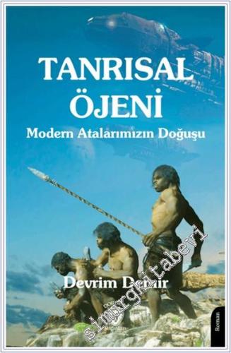 Tanrısal Öjeni : Modern Atalarımızın Doğuşu - 2024